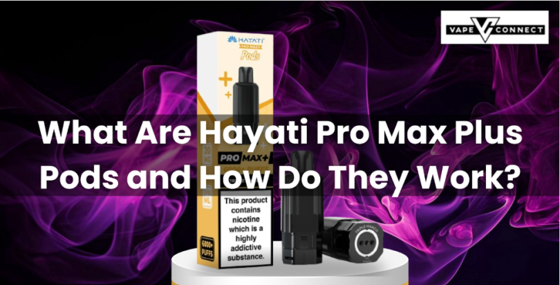 What Are Hayati Pro Max Plus Pods and How Do They Work