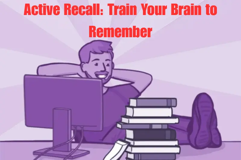 active recall train your brain to remember