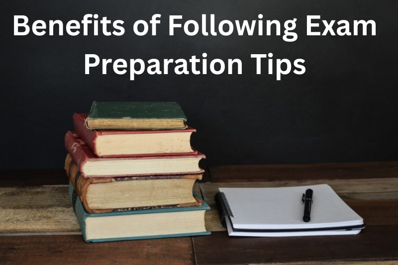 benefits of following exam preparation tips