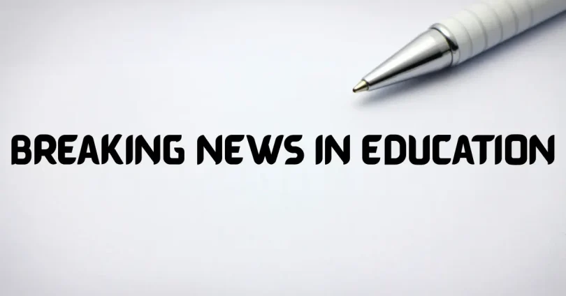 breaking news in education