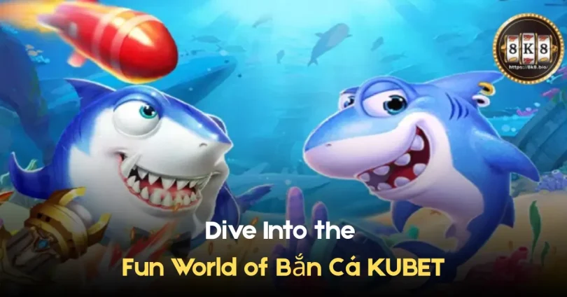 dive into the fun world of Bắn Cá kubet