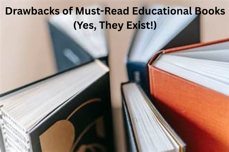 drawbacks of must-read educational books (yes, they exist!)
