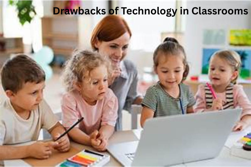 drawbacks of technology in classrooms
