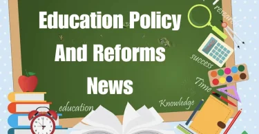 education policy and reforms news