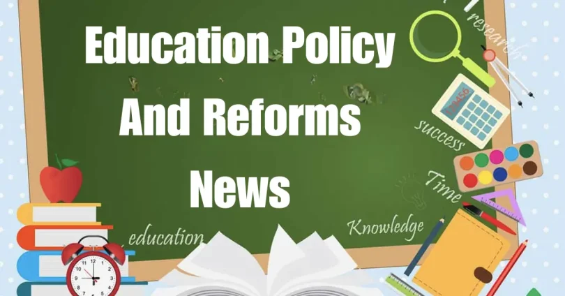 education policy and reforms news