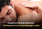 experience full body relaxation with sensual touch at nuru massage London