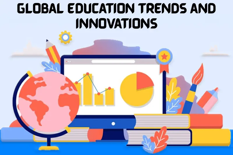 global education trends and innovations