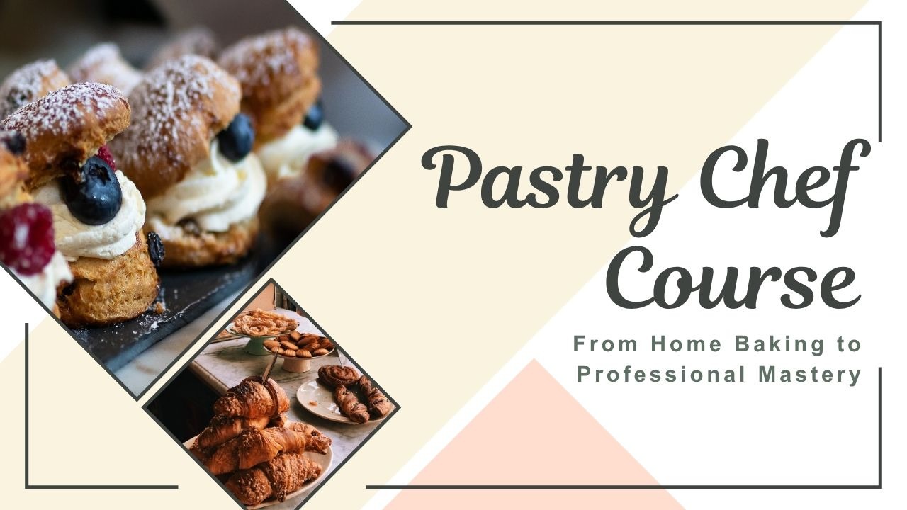 From Home Baker to Professional: How a Pastry Chef Course Transforms ...