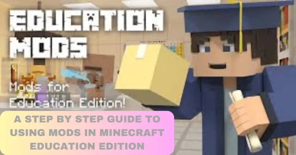 step by step mods for minecraft education edition enhance learning and fun