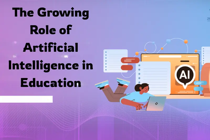 the growing role of artificial intelligence in education