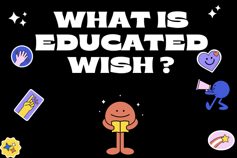 what is educated wish