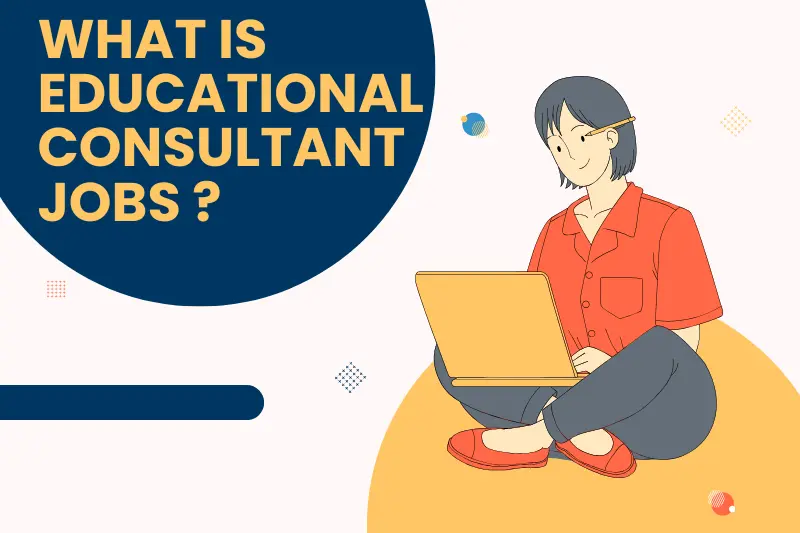 what is educational consultant jobs