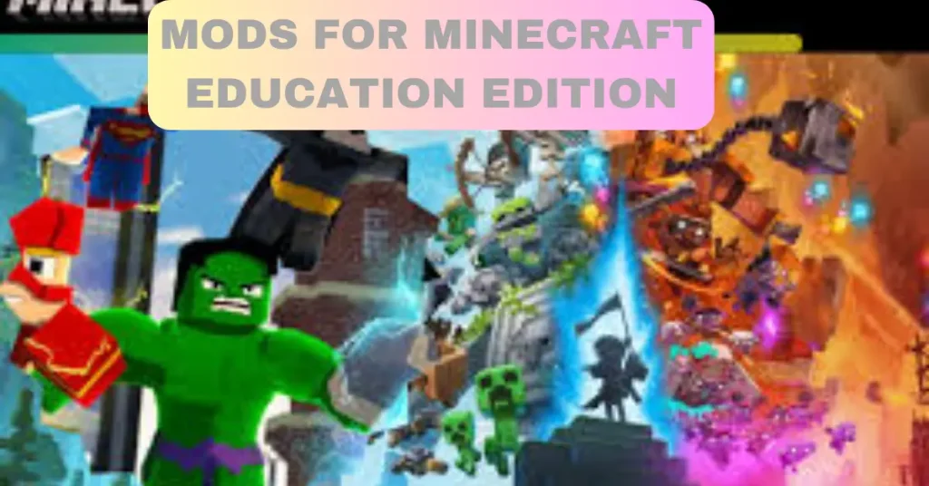 what is mods for minecraft education edition enhance learning and fun